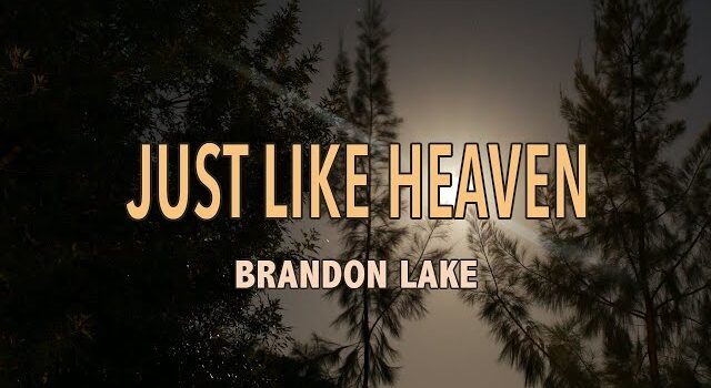 Brandon Lake – Just Like Heaven (Mp3 Download, Lyrics)