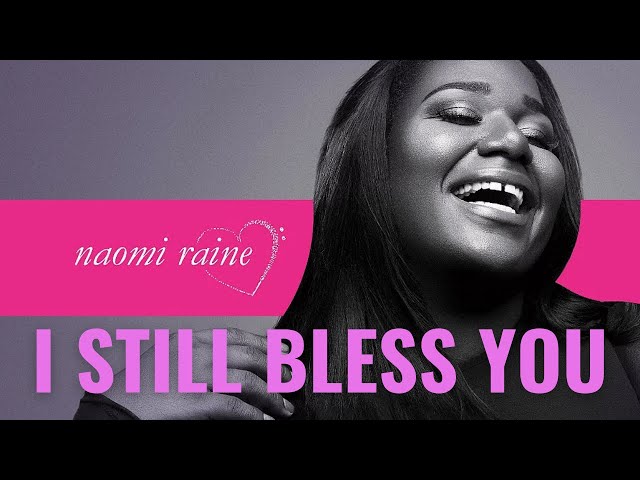 I Still Bless You by Naomi Raine Mp3 Download With Lyrics