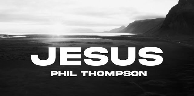 Phil Thompson – Jesus (Mp3 Download, Lyrics)