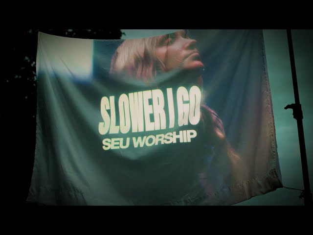 Slower I Go by SEU Worship Mp3 Download With Lyrics