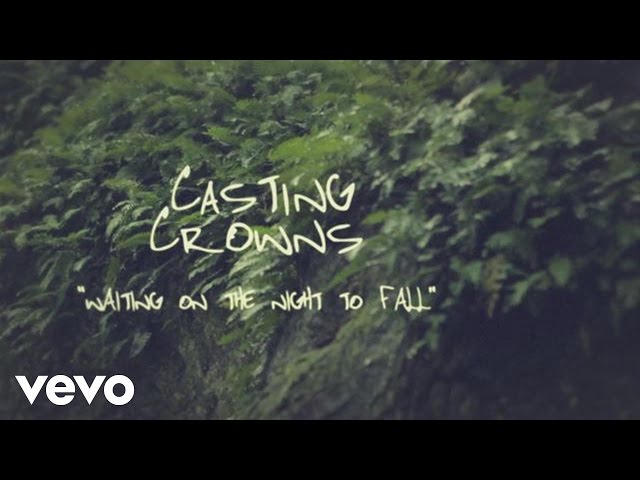 Waiting on the Night to Fall by Casting Crowns (Download Mp3, Lyrics)