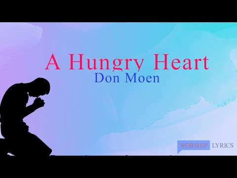 Don Moen – A Hungry Heart (Mp3 Download, Lyrics)