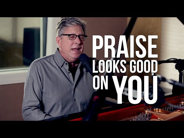 Don Moen – Praise Looks Good on You (Mp3 Download, Lyrics)