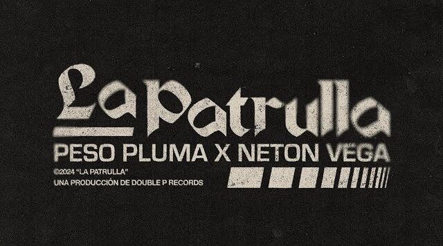 La Patrulla by Peso Pluma & Neton Vega MP3 Download