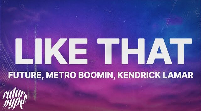 Like That by Future Ft Metro Boomin, Kendrick Lamar MP3 Download