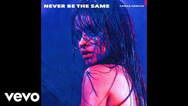 Never Be the Same by Camila Cabello MP3, Lyrics