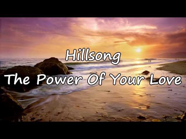 Power Of Your Love by Hillsong Worship (MP3 Download, Lyrics)