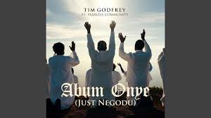 Abum Onye (Just Negodu) by Tim Godfrey Mp3 Download