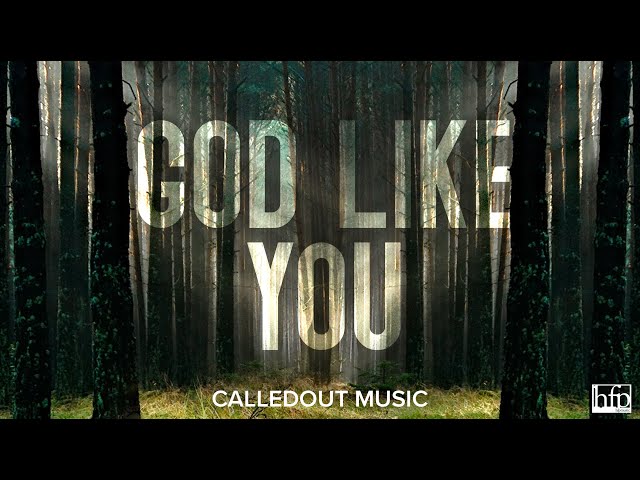 God Like You by CalledOut Music