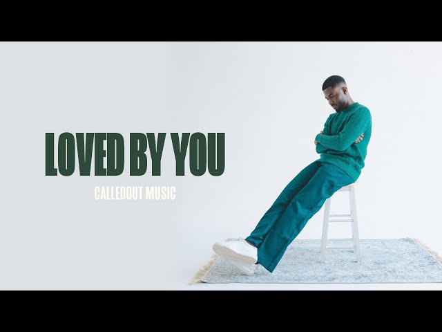 Loved By You by CalledOut Music